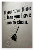 "If You Have Time to Lean You Have Time to Clean" Mop Motivational 12x18 US Made Poster