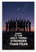 Hope is the Only Thing Stronger Than Fear Inspirational 12x18 US Made Poster