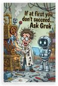 "If at First You Don't Succeed... Ask Grok" Whimsical Cartoon 12x18 US Made Poster