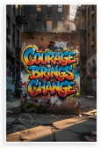 Courage Brings Change Graffiti Urban Street Art 12x18 US Made Poster