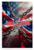 Juneteenth June 19 1865 Breaking Chains Freedom Patriotic 12x18 US Made Poster