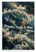 "Plastic Finds A Way" Ocean Pollution Environmental Awareness 12x18 US Made Poster