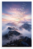 "Your Soul Never Changes" Misty Mountains Inspirational 12x18 US Made Poster
