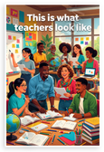 This is What Teachers Look Like Diverse Educators Classroom 12x18 US Made Poster