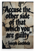 Joseph Goebbels "Accuse the Other Side of That Which You Are Guilty" Historical 12x18 US Made Poster