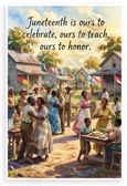 Juneteenth 'Ours to Celebrate Teach Honor' Inspirational 12x18 US Made Poster