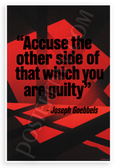 Joseph Goebbels "Accuse the Other Side of That Which You Are Guilty" Historical 12x18 US Made Poster