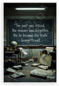 George Orwell "The Past Was Erased, the Lie Became the Truth" Classroom 12x18 US Made Poster