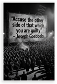 Joseph Goebbels "Accuse the Other Side of That Which You Are Guilty" Historical 12x18 US Made Poster