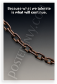 "Because What We Tolerate Is What Will Continue" Breaking Chains Inspirational 12x18 US Made Poster