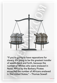 Thomas Sowell Reparations Slavery Quote Scales of Justice 12x18 US Made Poster