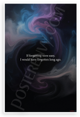 "If Forgetting Were Easy I Would Have Forgotten Long Ago" Inspirational 12x18 US Made Poster