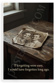 "If Forgetting Were Easy I Would Have Forgotten Long Ago" Vintage Faded Photo Inspirational 12x18 US Made Poster