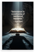 Ayn Rand "Intimidation Is a Confession of Intellectual Impotence" Inspirational 12x18 US Made Poster