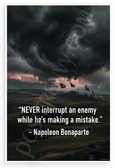 Napoleon Bonaparte "Never Interrupt an Enemy While He's Making a Mistake" Motivational 12x18 US Made Poster