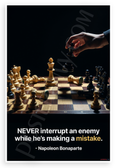 Napoleon Bonaparte "Never Interrupt an Enemy While He's Making a Mistake" Chess Strategy 12x18 US Made Poster