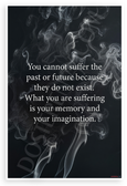 You Cannot Suffer Past or Future Quote Smoke Wisps Inspirational 12x18 US Made Poster