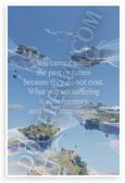 You Cannot Suffer Past or Future Quote Floating Islands Inspirational 12x18 US Made Poster