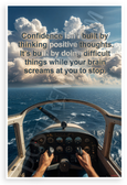 "Confidence Isn’t Built by Thinking Positive Thoughts" Empowering Aviation 12x18 US Made Poster