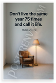 Robin Sharma "Don't Live the Same Year 75 Times" Inspirational 12x18 US Made Poster