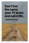 Robin Sharma "Don't Live the Same Year 75 Times" Inspirational 12x18 US Made Poster