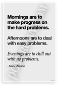 Mark Manson 'Mornings Hard Problems Afternoons Easy Evenings Chill' Inspirational 12x18 US Made Poster