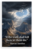 Marcus Aurelius "If the Truth Shall Kill Them Let Them Die" Inspirational 12x18 US Made Poster