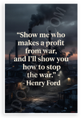 Henry Ford "Show Me Who Makes Profit from War" Inspirational 12x18 US Made Poster