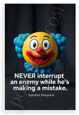 Napoleon Bonaparte "Never Interrupt an Enemy While He's Making a Mistake" Clown Motivational 12x18 US Made Poster