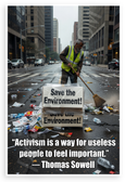 Thomas Sowell "Activism is a Way for Useless People to Feel Important" Environmental Satire 12x18 US Made Poster