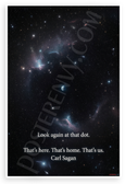 Carl Sagan "Look Again at That Dot. That's Here. That's Home. That's Us." Inspirational 12x18 US Made Poster