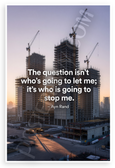 Ayn Rand "The Question Isn't Who's Going to Let Me; It's Who Is Going to Stop Me" Motivational 12x18 US Made Poster