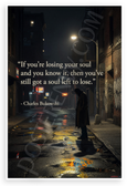 Charles Bukowski "If You're Losing Your Soul" Inspirational 12x18 US Made Poster