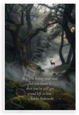 Charles Bukowski "If You're Losing Your Soul" Misty Forest Buck Inspirational 12x18 US Made Poster