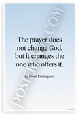 Søren Kierkegaard "Prayer Does Not Change God" Inspirational 12x18 US Made Poster