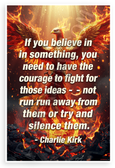 Charlie Kirk "If You Believe In Something Have Courage to Fight" Motivational 12x18 US Made Poster