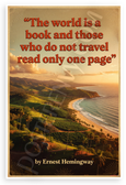 Ernest Hemingway "The World is a Book and Those Who Do Not Travel Read Only One Page" Travel 12x18 US Made Poster
