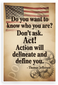 Thomas Jefferson "Don't Ask Act Action Will Define You" Motivational 12x18 US Made Poster