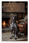 Mark Twain "The More I Learn About People, the More I Like My Dog" German Shorthaired Pointer 12x18 US Made Poster