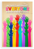 "In This Classroom Everyone Raises Their Hands" Classroom Participation 12x18 US Made Poster