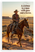 A Cowboy Is a Man with Guts and a Horse Quote Western 12x18 US Made Poster