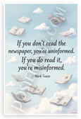 Mark Twain 'If You Don't Read the Newspaper You're Uninformed If You Do You're Misinformed' Inspirational 12x18 US Made Poster