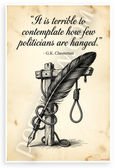 G.K. Chesterton "It is Terrible to Contemplate How Few Politicians Are Hanged" Vintage 12x18 US Made Poster