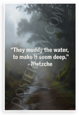 Nietzsche "They Muddy the Water to Make It Seem Deep" Inspirational 12x18 US Made Poster