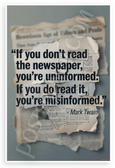 Mark Twain 'If You Don't Read the Newspaper You're Uninformed If You Do You're Misinformed' Inspirational 12x18 US Made Poster