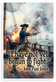 John Paul Jones "I Have Not Yet Begun to Fight" Historical 12x18 US Made Poster