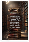 George Orwell 'What Sickens Me About Left-Wing People' Quote Inspirational 12x18 US Made Poster