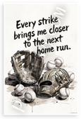 "Every Strike Brings Me Closer to the Next Home Run" Baseball Motivational 12x18 US Made Poster