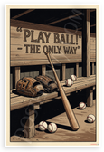 "Play Ball! - The Only Way" Baseball Motivational 12x18 US Made Poster