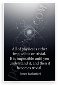 Ernest Rutherford "All of Physics Is Either Impossible or Trivial" Inspirational 12x18 US Made Poster